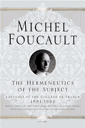 The Hermeneutics of the Subject (Lectures at the CollÃ¨ge de France)