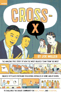 Cross-X: The Amazing True Story of How the Most Unlikely Team from the Most Unlikely of Places Overcame Staggering Obstacles at Home and at School to . . . Community on Race, Power, and Education