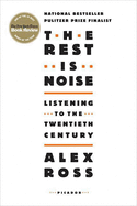 The Rest Is Noise: Listening to the Twentieth