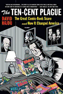 The Ten-Cent Plague: The Great Comic-Book Scare a