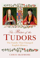 The Rise of the Tudors: The Family That Changed English History