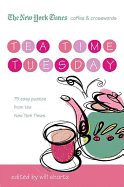 The New York Times Coffee and Crosswords: Tea Time Tuesday: 75 Easy Tuesday Puzzles from the New York Times