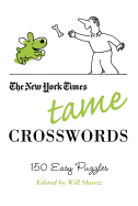 The New York Times Tame Crosswords (New York Times Crossword Puzzles)