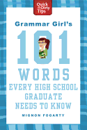 Grammar Girl's 101 Words Every High School Graduate Needs to Know (Quick & Dirty Tips)