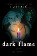 Dark Flame: A Novel (The Immortals (4))
