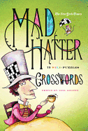 The New York Times Mad Hatter Crosswords: 75 Wild Puzzles