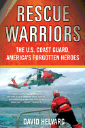 'Rescue Warriors: The U.S. Coast Guard, America's Forgotten Heroes'