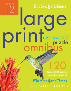 The New York Times Large-Print Crossword Puzzle Omnibus Volume 12: 120 Large-Print Easy to Hard Puzzles from the Pages of the New York Times