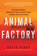 'Animal Factory: The Looming Threat of Industrial Pig, Dairy, and Poultry Farms to Humans and the Environment'
