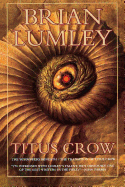 'Titus Crow, Volume 1: The Burrowers Beneath; The Transition of Titus Crow'