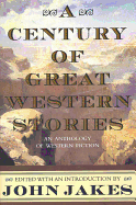 A Century of Great Western Stories-An Anthology of Western Fiction