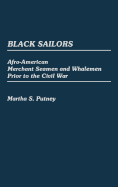 Black Sailors: Afro-American Merchant Seamen and Whalemen Prior to the Civil War (Contributions in Afro-American & African Studies)