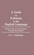 A Guide to Folktales in the English Language: Based on the Aarne-Thompson Classification System (Bibliographies and Indexes in World Literature)
