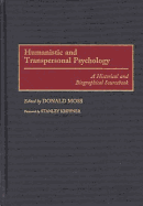 Humanistic and Transpersonal Psychology: A Historical and Biographical Sourcebook (Schools of Psychological Thought)