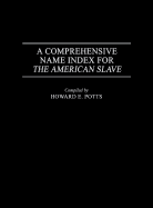 A Comprehensive Name Index for The American Slave (Literature; 25)