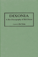 Dixonia: A Bio-Discography of Bill Dixon (Discographies)