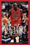 Michael Jordan: A Biography (Greenwood Biographies)
