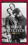 Bonnie and Clyde: A Biography (Greenwood Biographies)