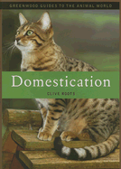 Domestication: Series: Greenwood Guides to the Animal World