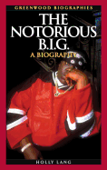 The Notorious B.I.G.: A Biography (Greenwood Biographies)