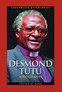 Desmond Tutu: A Biography (Greenwood Biographies)