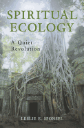Spiritual Ecology: A Quiet Revolution
