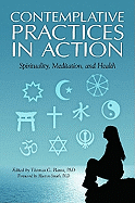 Contemplative Practices in Action: Spirituality, Meditation, and Health
