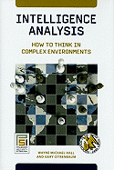 Intelligence Analysis: How to Think in Complex Environments