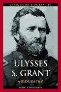 Ulysses S. Grant: A Biography