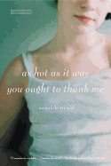 As Hot as It Was You Ought to Thank Me: A Novel