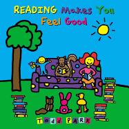 Reading Makes You Feel Good (Todd Parr Classics)