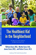 The Healthiest Kid in the Neighborhood: Ten Ways to Get Your Family on the Right Nutritional Track (Sears Parenting Library)