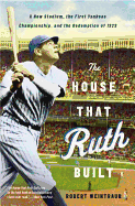 The House That Ruth Built: A New Stadium, the Fir