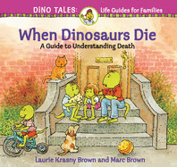 When Dinosaurs Die: A Guide to Understanding Death (Dino Tales: Life Guides for Families)