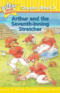 Arthur and the Seventh Inning Stretcher (Arthur Good Sports #2)