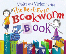 Violet & Victor Write the Best-Ever Bookworm Book