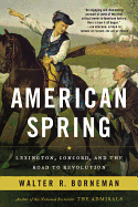 'American Spring: Lexington, Concord, and the Road to Revolution'