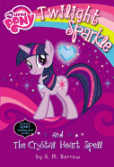 My Little Pony: Twilight Sparkle and the Crystal Heart Spell (My Little Pony Chapter Books)
