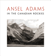 Ansel Adams in the Canadian Rockies