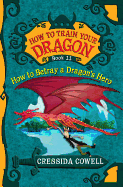 How to Train Your Dragon: How to Betray a Dragon's Hero (How to Train Your Dragon (11))