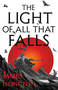 The Light of All That Falls (The Licanius Trilogy)