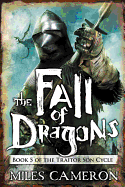 The Fall of Dragons (The Traitor Son Cycle (5))