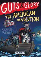 Guts & Glory: The American Revolution (Guts & Glory, 4)