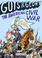Guts & Glory: The American Civil War (Guts & Glory (1))