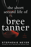 The Short Second Life of Bree Tanner: An Eclipse Novella (Twilight Saga, 3.5)