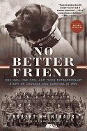 'No Better Friend: One Man, One Dog, and Their Extraordinary Story of Courage and Survival in WWII'