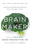 Brain Maker: The Power of Gut Microbes to Heal and Protect Your Brain for Life