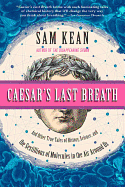 Caesar's Last Breath: And Other True Tales of History, Science, and the Sextillions of Molecules in the Air Around Us