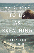 As Close to Us as Breathing: A Novel