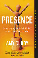 Presence: Bringing Your Boldest Self to Your Bigg